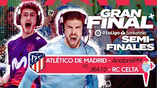 SEMIFINALES WINNERS BRACKET | Atlético de Madrid vs RC Celta | AndoniiPm vs JRA